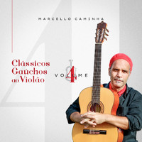Marcello Caminha - Clássicos Gaúchos ao Violão, Vol. 4