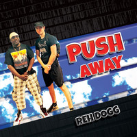 Reh Dogg - Push Away (Explicit)