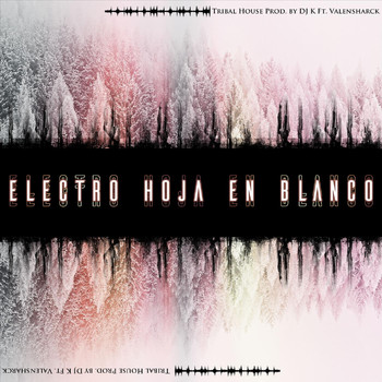 DJ K - Electro Hoja en Blanco (feat. Valensharck)