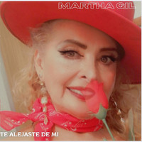 Martha Gil - Te Alejaste De Mi