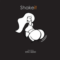 Eric Geso - Shake It (Explicit)