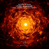 Ayhan Aygun - Fire Damage (Incl. Burak Volkanlı Remix)