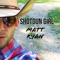 Matt Ryan - Shotgun Girl