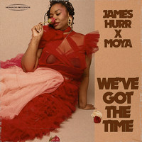 James Hurr, MOYA - We've Got The Time