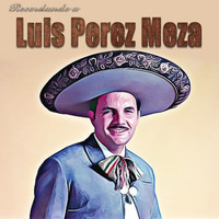 Luis Perez Meza - Recordando A