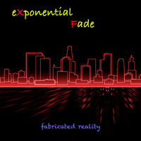 Exponential Fade - Fabricated Reality