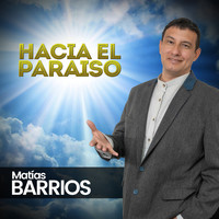 Matias Barrios - Hacia el Paraiso
