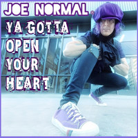 Joe Normal - Ya Gotta Open Your Heart