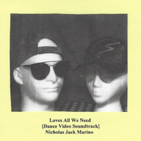Nicholas Jack Marino - Loves All We Need (Dance Video Soundtrack)