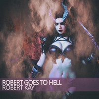 Robert Kay - Robert Goes to Hell