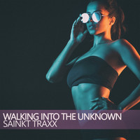 Sainkt Traxx - Walking into the Unknown