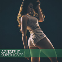 Super Lover - Agitate It