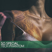 Tech Phantom - So Special