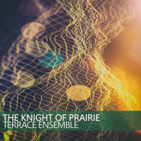 Terrace Ensemble - The Knight of Prairie