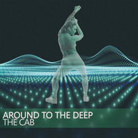 The Cab - Around to the Deep