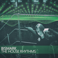 The House Rhythms - Bismark