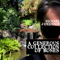 Michael J. O'Connor - A Generous Collection of Bones