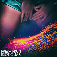 Exotic Liar - Fresh Fruit