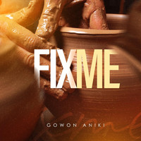 Gowon Aniki - Fix Me