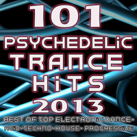 Psytrance - 101 Psychedelic Trance Hits 2013 - Best of Goa Trance, Hard Dance, Fullon, Progressive, Tech Trance, Acid House, Edm, Rave Music