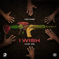 I Octane - I Wish (Every Don)