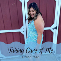 Grace Mae - Taking Care of Me