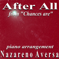 Nazareno Aversa - After All (From "Chances Are") [Piano Arrangement]