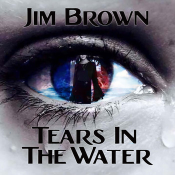 Jim Brown - Tears in the Water