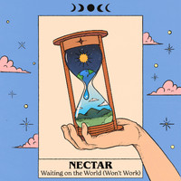 Nectar - Waiting on the World (Won't Work)