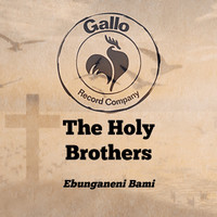 The Holy Brothers - Ebunganeni Bami