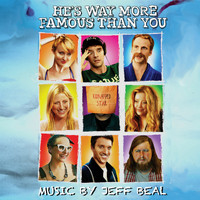 Jeff Beal - He's Way More Famous Than You (Original Motion Picture Soundtrack)