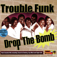 Trouble Funk - Drop the Bomb