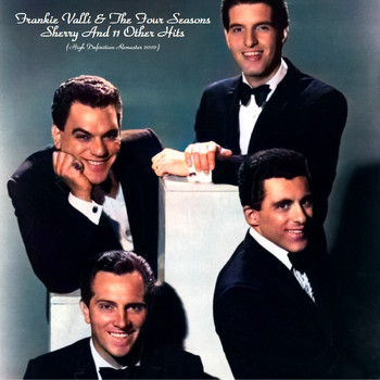 Frankie Valli & The Four Seasons - Sherry & 11 Others (High Definition Remaster 2022)