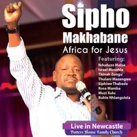 Sipho Makhabane - Africa For Jesus