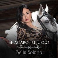 Bella Solano - Se Acabó Tu Juego