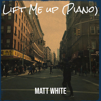Matt White - Lift Me Up