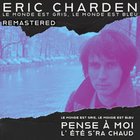 Eric Charden - Le Monde Est Gris, Le Monde Est Bleu (2022 Remastered)