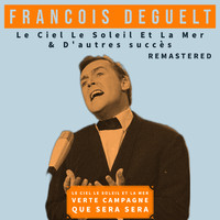 Francois Deguelt - Le Ciel Le Soleil Et La Mer (2022 Remastered)