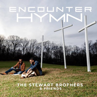 The Stewart Brothers - Encounter Hymn (Deluxe Version)