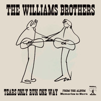 The Williams Brothers - Tears Only Run One Way