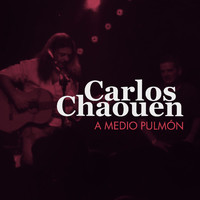 Carlos Chaouen - A Medio Pulmón (En Directo)