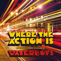 The Waterboys - Where the Action Is (Deluxe Edition Inc Japan Bonus Tracks)