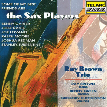 Ray Brown Trio - Some Of My Best Friends Are… The Sax Players