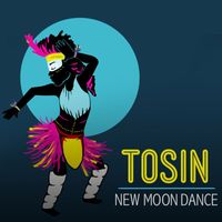 Tosin - New Moon Dance