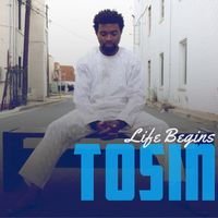 Tosin - Life Begins