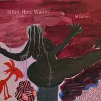 Al Cohen - Sittin' Here Waitin' (Explicit)