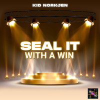 Kid Norkjen - Seal It with a Win