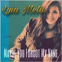 Lyia Meta - Maybe You Forgot My Name