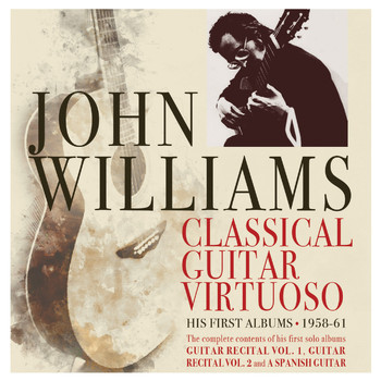 John Williams - Classical Guitar Virtuoso: Early Years 1958-61