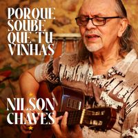 Nilson Chaves - Porque Soube Que Tu Vinhas